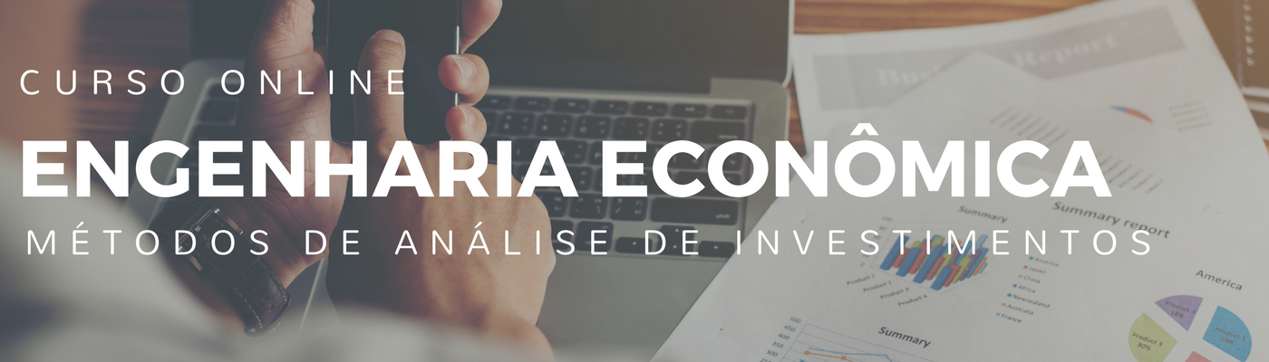 Curso de engenharia econômica: métodos de análise de investimentos